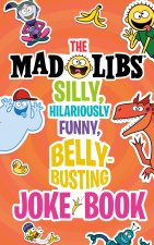 The Silly, Hilariously Funny, Belly-Busting Mad Libs Joke Book: World's Greatest Word Game