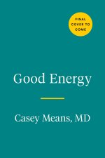 Good Energy: Fix Your Metabolism to Feel Better Today and Prevent Disease Tomorrow