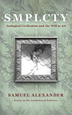 S M P L C T Y: Ecological Civilisation and the Will to Art