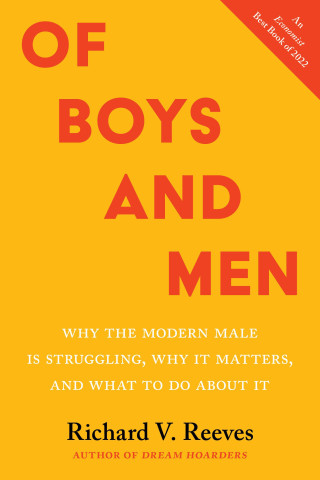 Of Boys and Men: Why the Modern Male Is Struggling, Why It Matters, and What to Do about It