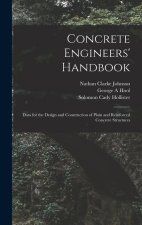 Concrete Engineers' Handbook; Data for the Design and Construction of Plain and Reinforced Concrete Structures