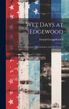 Wet Days at Edgewood: With Old Farmers, Old Gardeners, and Old Pastorals