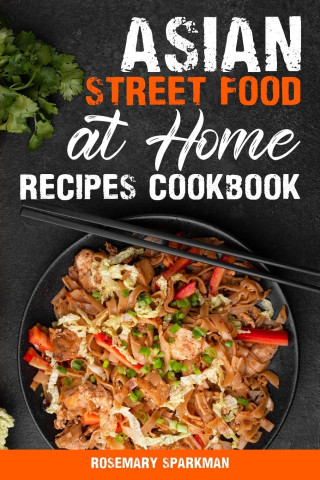 Asian Street Food at Home Recipes Cookbook