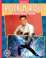 Rock 'n' Roll: Then and Now