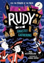 Rudy and the Ghastly Gathering: Volume 6