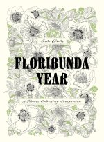 Floribunda Year: A Flower Colouring Companion