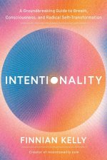 Intentionality: Recode Your Mind, Rewrite Your Reality, and Reclaim Your Life