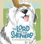 The Lord Is My Shepherd: Elton the Sheepdog Looks at Psalm 23