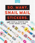 So. Many. Snail Mail Stickers.: 2,500 Stickers for Decorating Cards, Letters, Packages, and More