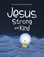 Jesus, Strong and Kind