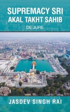 Supremacy Sri Akal Takht Sahib: De Jure