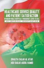 Healthcare Service Quality and Patient Satisfaction in Omani Public Hospitals Throughout Covid-19 Era: An Empirical Investigation