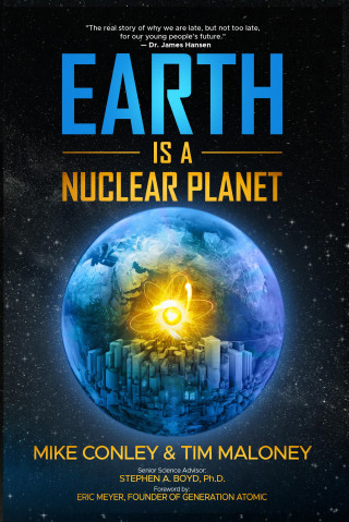 Earth Is a Nuclear Planet: How Bad Science Demonized Our Best Clean Energy Source