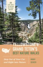 Yellowstone and Grand Teton's Best Nature Walks: 29 Easy Ways to Explore the Parks' Ecology
