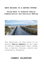 Math Bridges to a Better Future: Using Math to Enhance Family Communication and Decision Making
