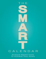 The SMART Calendar: Science-Based Tools To Achieve Your Goals