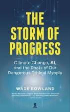 The Storm of Progress: Climate Change, Ai, and the Roots of Our Dangerous Ethical Myopia