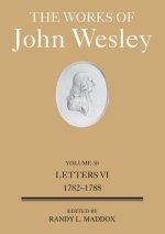 The Works of John Wesley Volume 30: Letters VI (1783-1788)