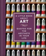 The Little Book of Art: Brushstrokes of Wisdom