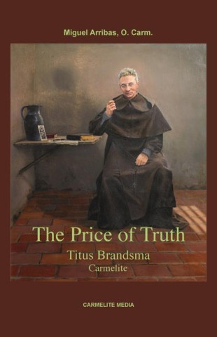 The Price of Truth: Titus Brandsma, Carmelite