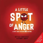 A Little Spot of Anger: A Story about Managing Big Emotions