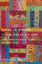 Home Is Where Your Politics Are: Queer Activism in the Us South and South Africa