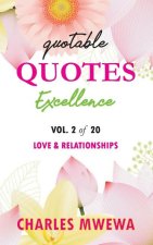 Quotable Quotes Excellence: Vol. 2 of 20 Love & Relationships