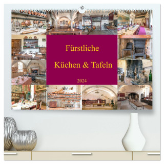 Fürstliche Küchen und Tafeln (hochwertiger Premium Wandkalender 2024 DIN A2 quer), Kunstdruck in Hochglanz
