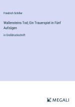 Wallensteins Tod; Ein Trauerspiel in Fünf Aufzügen