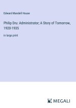 Philip Dru: Administrator; A Story of Tomorrow, 1920-1935