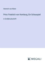 Prinz Friedrich von Homburg; Ein Schauspiel