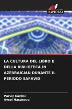 LA CULTURA DEL LIBRO E DELLA BIBLIOTECA IN AZERBAIGIAN DURANTE IL PERIODO SAFAVID