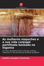 As mulheres mapuches e a sua vida conjugal partilhada baseada na bigamia