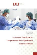 Le Cancer Gastrique et l?importance de l?exploration laparoscopique