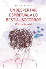 Un despertar espiritual a lo bestia ??socorro!!: Cómo sobreviví