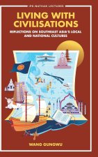 Living with Civilisations: Reflections on Southeast Asia's Local and National Cultures