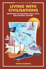 Living with Civilisations: Reflections on Southeast Asia's Local and National Cultures