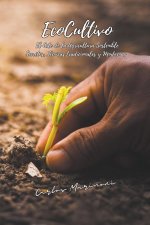 EcoCultivo, El Arte de la Agricultura Sostenible.
