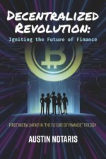 Decentralized Revolution: Igniting the Future of Finance Volume 1