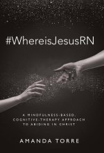 #WhereisJesusRN: A Mindfulness-Based, Cognitive-Therapy Approach to Abiding in Christ