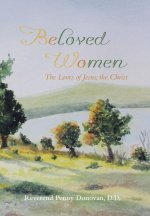 Beloved Women: The Loves of Jesus, the Christ