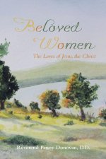 Beloved Women: The Loves of Jesus, the Christ