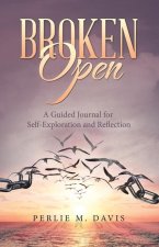 Broken Open: A Guided Journal for Self-Exploration and Reflection