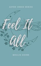 Feel It All: Aster Creek Series Book 1
