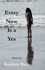 Every Now Is a Yes