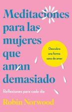 Meditaciones Para Mujeres Que Aman Demasiado