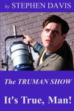The Truman Show: It's True, Man!