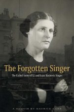 The Forgotten Singer: The Exiled Sister of I.J. and Isaac Bashevis Singer