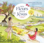 Des fleurs pour Jésus. Un chemin de Carême
