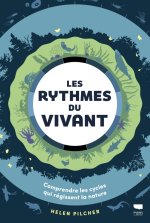 Les Rythmes du vivant. Comprendre les cycles qui régissent la nature